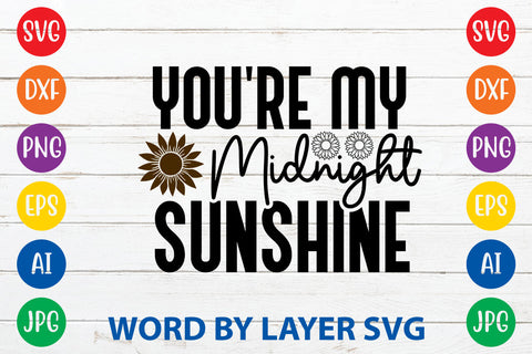 You're My Midnight Sunshine, Sunflowers SVG Cut File SVG Rafiqul20606 