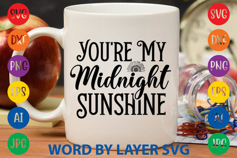 You're My Midnight Sunshine SVG Design SVG Rafiqul20606 