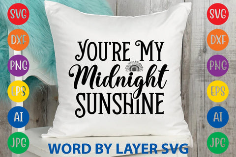 You're My Midnight Sunshine SVG Design SVG Rafiqul20606 