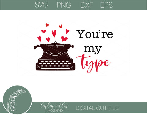 You're My Type Funny Valentine svg|Valentines svg|Tshirt SVG SVG Linden Valley Designs 