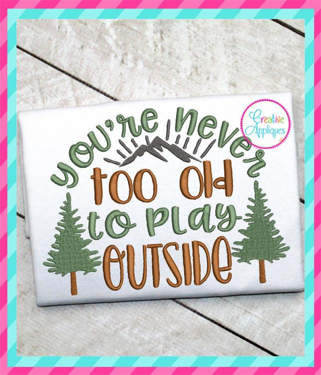 You're Never Too Old To Play Outside Embroidery Embroidery/Applique Creative Appliques 