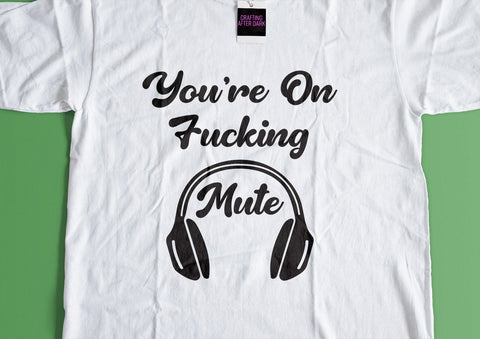 You're on Fucking Mute Headphones Adult SVG Design | So Fontsy SVG Crafting After Dark 