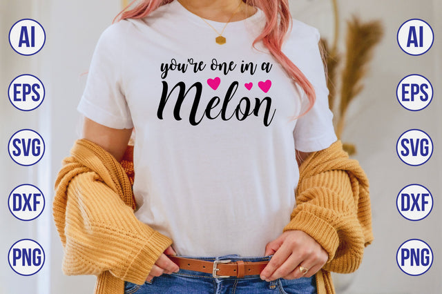 You're One in a Melon svg SVG nirmal108roy 