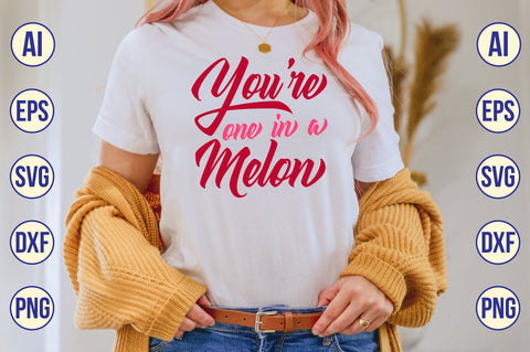 You're One in a Melon svg SVG nirmal108roy 