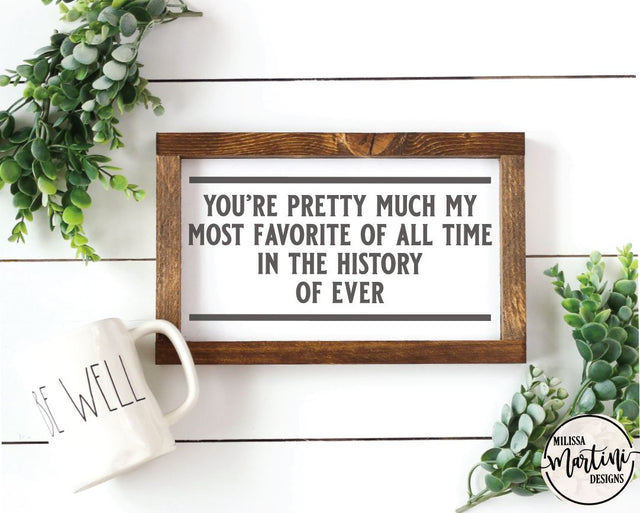 You're Pretty Much My Most Favorite SVG Milissa Martini Designs 