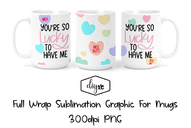 You're So Lucky To Have Me | Valentine Sublimation Mug Sublimation DIYxe Designs 