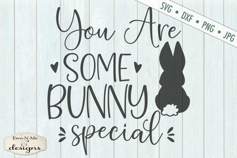 You're Some Bunny Special - SVG SVG Ewe-N-Me Designs 