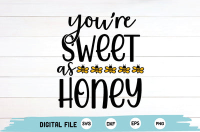 you're sweet as honey SVG md faruk hossain 
