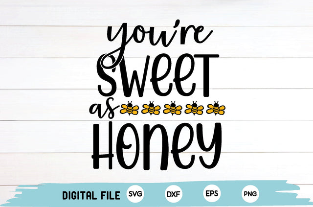 you're sweet as honey SVG md faruk hossain 