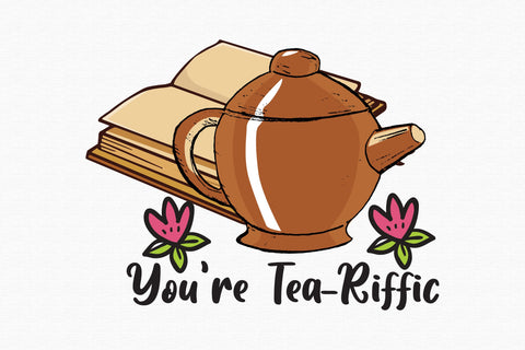You're Tea-riffic Sublimation Sublimation Rupkotha 