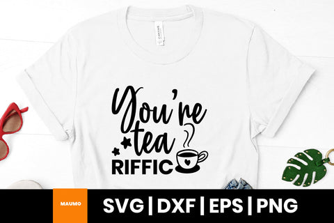 You're tea riffic svg quote SVG Maumo Designs 