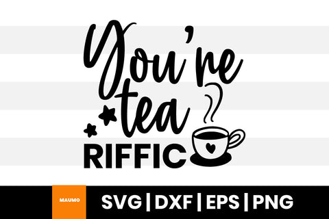 You're tea riffic svg quote SVG Maumo Designs 