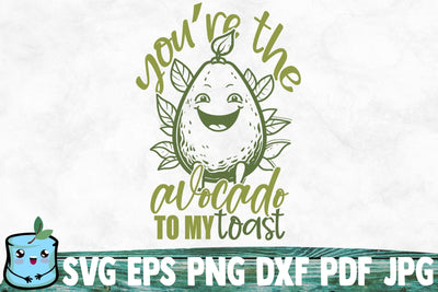 You're The Avocado To My Toast SVG MintyMarshmallows 