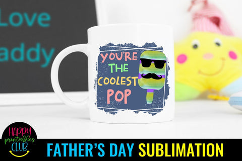 You're the Coolest Pop-Father's Day Sublimation- Sublimation Sublimation Happy Printables Club 