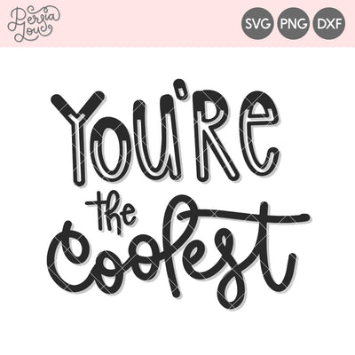 You're the Coolest SVG Persia Lou 