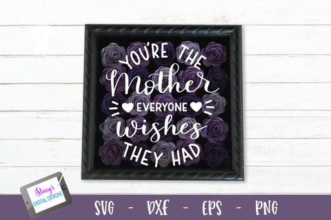 You're the mother everyone wishes they had - Mom SVG SVG Stacy's Digital Designs 