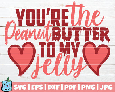You're The Peanut Butter To My Jelly SVG MintyMarshmallows 