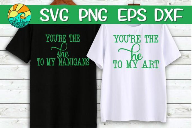 You're The She-Nanigans- You're The He-art -Both Designs Inc - SVG PNG EPS DXF SVG On the Beach Boutique 