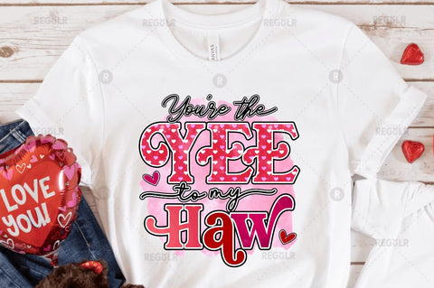 Youre the Yee to My Haw SVG Sublimation Regulrcrative 