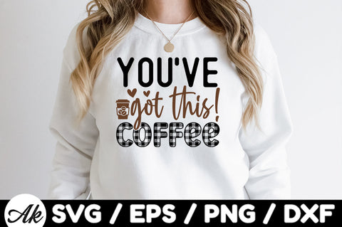 You've got this! Coffee svg SVG akazaddesign 