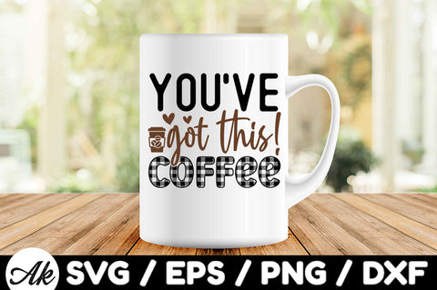 You've got this! Coffee svg SVG akazaddesign 