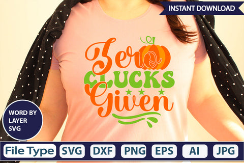 Zero Clucks Given SVG Cut File SVGs,Quotes and Sayings,Food & Drink,On Sale, Print & Cut SVG DesignPlante 503 