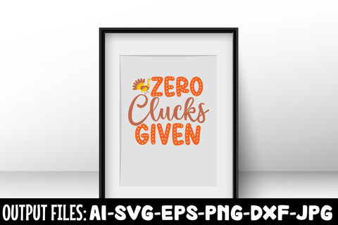 Zero Clucks Given, SVG Design SVG Rafiqul20606 