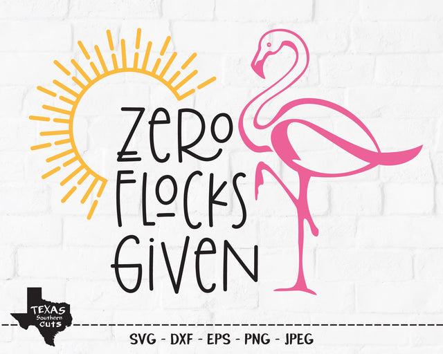 Zero Flocks Given | Summer SVG SVG Texas Southern Cuts 