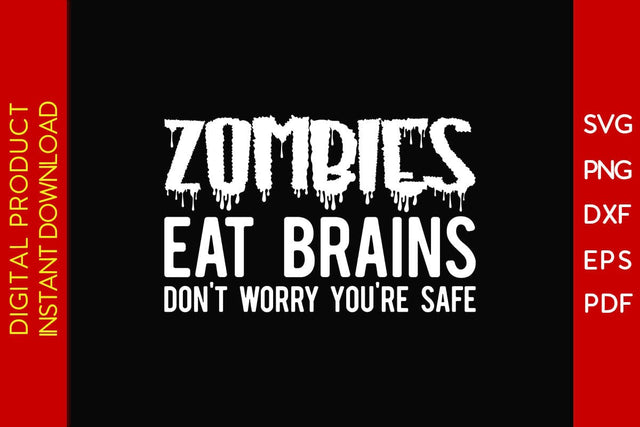 Zombies Eat Brains Don't Worry You're Safe SVG PNG PDF Cut File SVG Creativedesigntee 