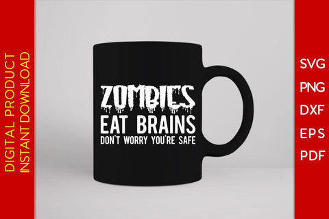 Zombies Eat Brains Don't Worry You're Safe SVG PNG PDF Cut File SVG Creativedesigntee 