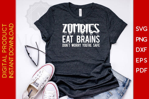 Zombies Eat Brains Don't Worry You're Safe SVG PNG PDF Cut File SVG Creativedesigntee 